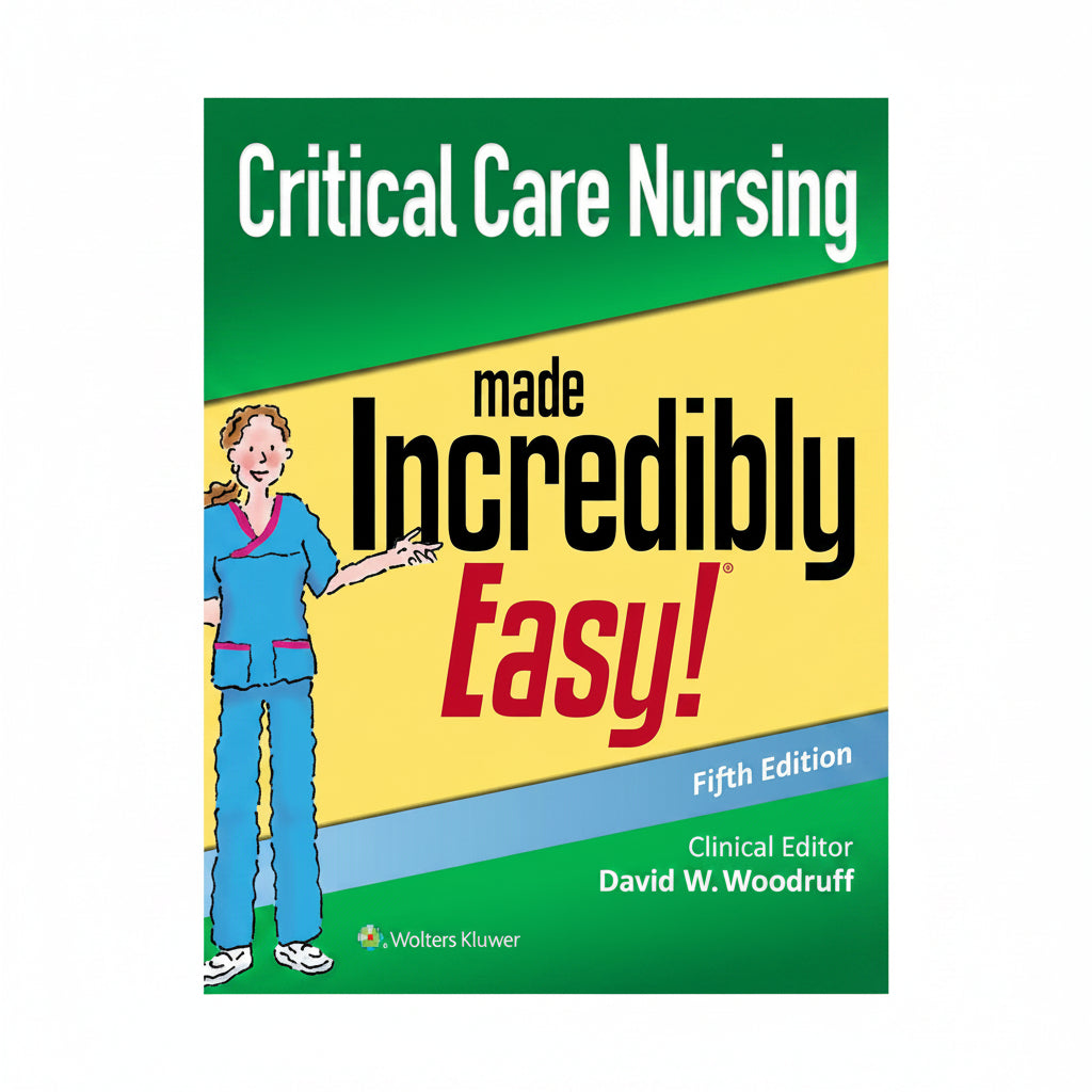 Book cover of 'Critical Care Nursing Made Incredibly Easy!' with a cartoon character in scrubs on a green and yellow background.